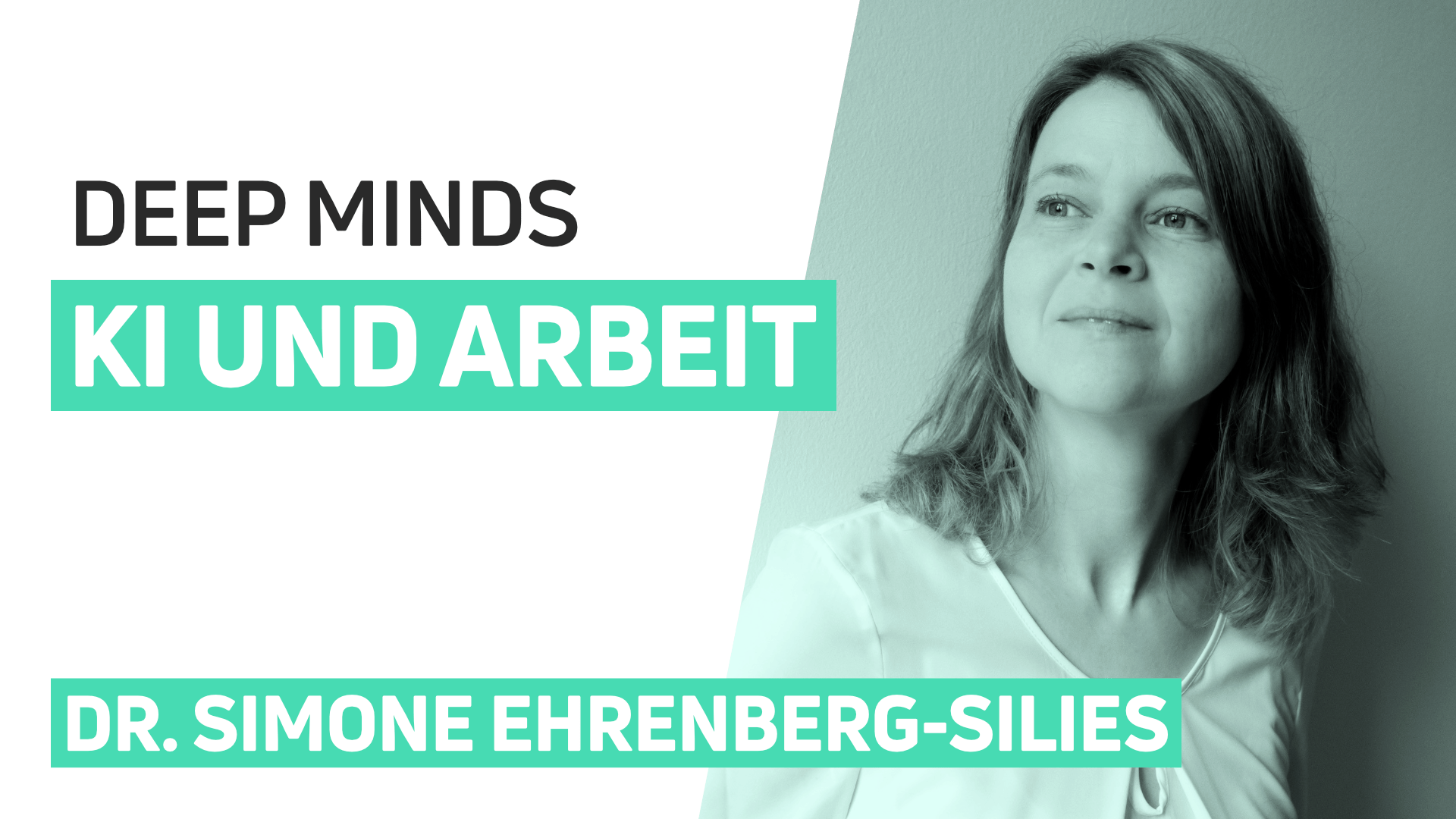 DEEP MINDS #2 - Dr. Simone Ehrenberg-Silies - KI und Arbeit