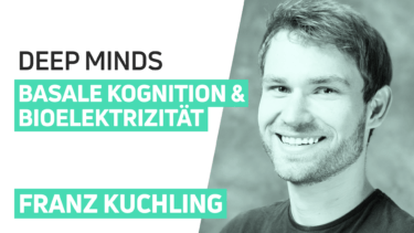 KI, basale Kognition und Bioelektrizität | DEEP MINDS #11